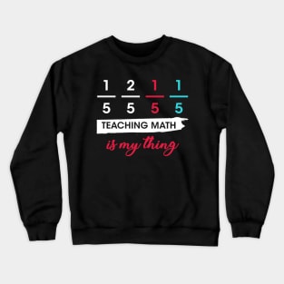 1/5 2/5 1/5 1/5 Teaching Math Is My Thing Math Teacher Crewneck Sweatshirt